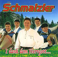 Die Schmalzler - I dank dem Herrgott...